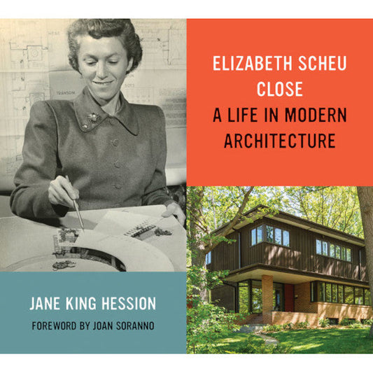 Elizabeth Scheu Close: A Life in Modern Architecture