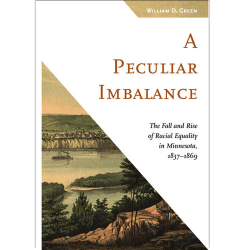 Peculiar Imbalance: The Fall and Rise of Racial Equality in Minnesota, 1837–1869