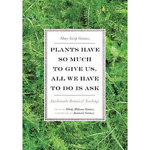 Plants Have so Much to Give Us, All We Have to Do is Ask