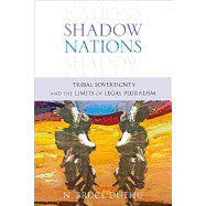Shadow Nations: Tribal Sovereignty and the Limits of Legal Pluralism