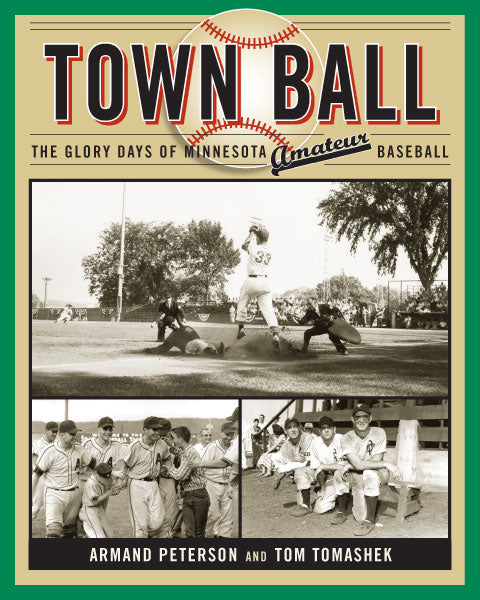 Town Ball: The Glory Days of Minnesota Amateur Baseball